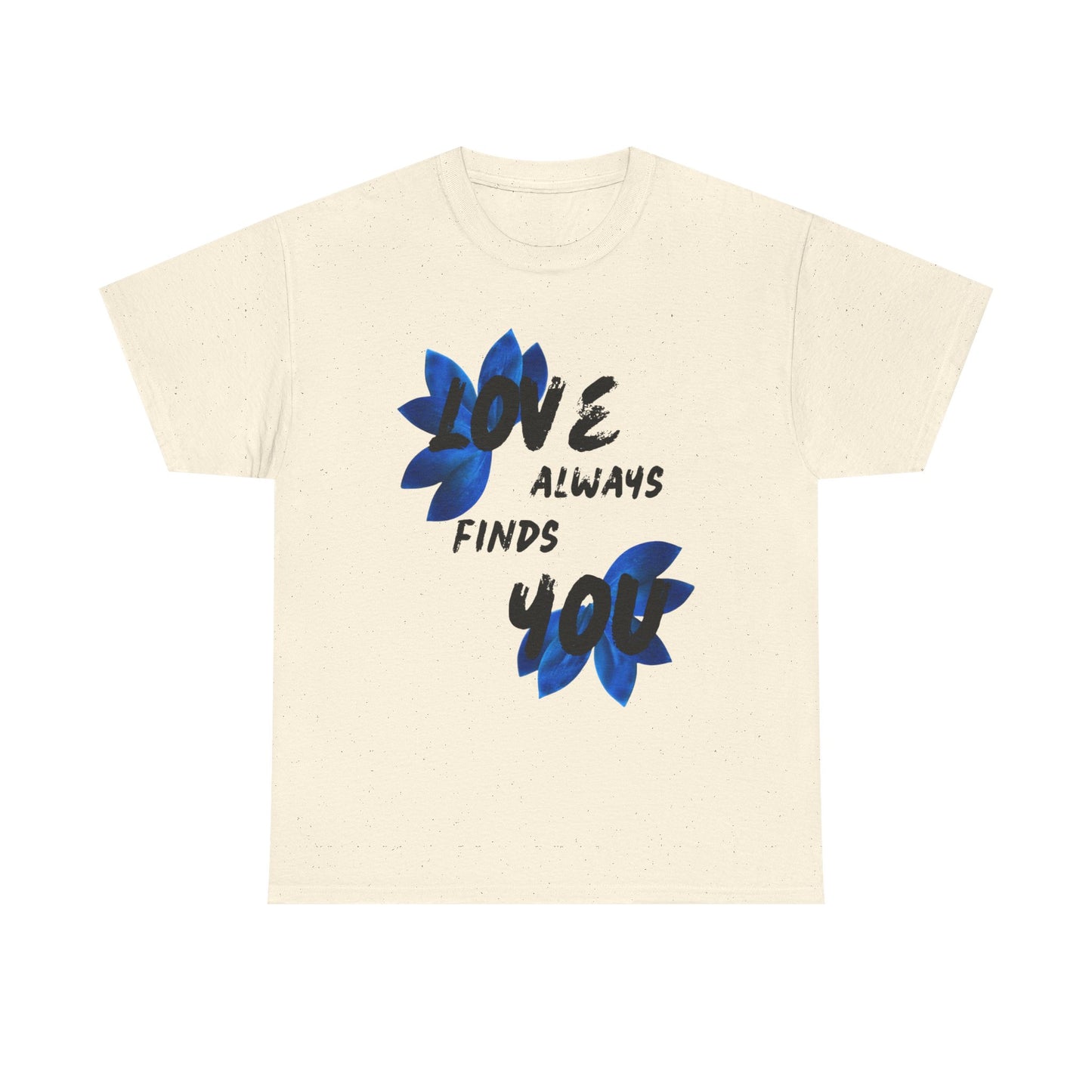 Love Always Finds You Unisex Tee – Inspirational Cotton Shirt